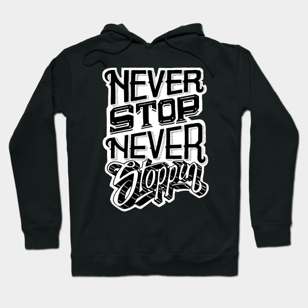 Never Stop Never Stoppin Hoodie by jaycronindesigns